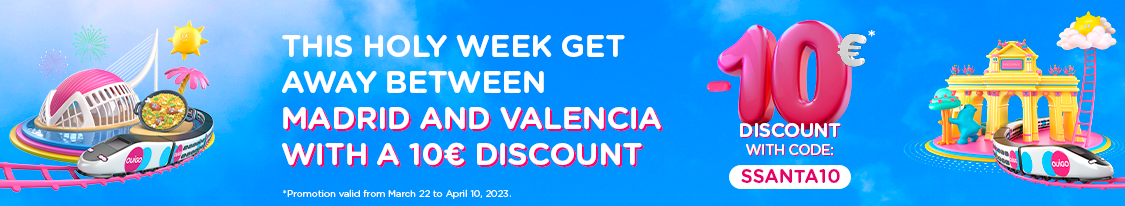 This Holy Week get away between Madrid and Valencia with a €10 discount. -10€ discount with the code SSANTA10. *Promotion valid from 22/03 to 10/04.