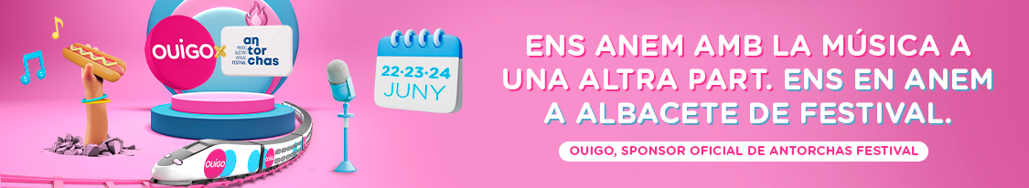 ENS ANEM AMB LA MÚSICA A UNA ALTRA PART. ENS EN ANEM A ALBACETE DE FESTIVAL. OUIGO, SPONSOR OFICIAL DE ANTORCHAS FESTIVAL