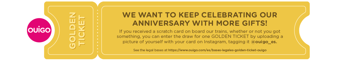We want to keep celebrating our anniversary with more gifts! If you received a scratch card on board our trains, whether or not you got something, you can enter the draw for one GOLDEN TICKET by uploading a picture of yourself with your card on Instagram, tagging it @ouigo_es.
