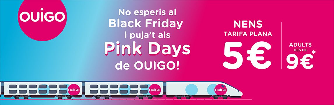 No esperis al Black Friday i puja't als Pink Days de OUIGO! Nens tarifa plana 5€ Adults des de 9€*
