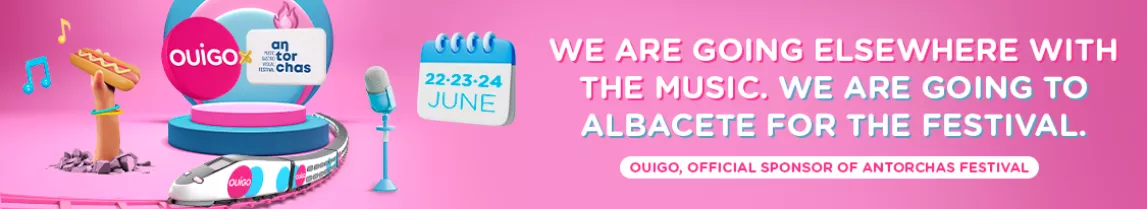 WE ARE GOING ELSEWHERE WITH THE MUSIC. WE ARE GOING TO ALBACETE FOR THE FESTIVAL. OUIGO, OFFICIAL SPONSOR OF ANTORCHAS FESTIVAL