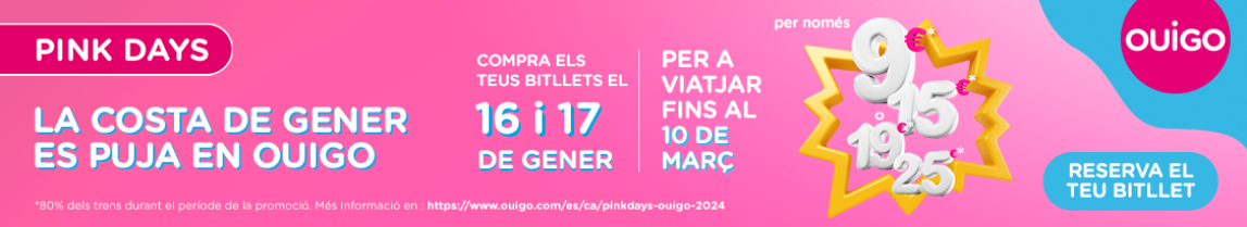 PINK DAYS - La costa de gener es puja en OUIGO - Compra els teus bitllets el 16 i 17 de gener per a viatjar fins al 10 de març per només 9€/15€ o 19€/25€ - Reserva el teu bitllet - 80% dels trens durant el període de la promoció. Més informació en : https://www.ouigo.com/es/ca/pinkdays-ouigo-2024