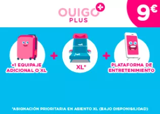 OUIGO Plus: 9€. Equipaje adicional o XL + asignación prioritaria en asiento XL (bajo disponibilidad) + plataforma de entretenimiento.